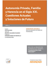 AUTONOMA PRIVADA, FAMILIA Y HERENCIA EN EL SIGLO XXI. CUESTIONES ACTUALES Y SOL