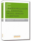 LA NUEVA REGULACI�N DEL AUDIOVISUAL: MEDIOS, DERECHOS Y  LIBERTADES