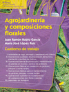 AGROJARDINERA Y COMPOSICIONES FLORALES. CUADERNO DE TRABAJO