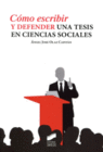 CMO ESCRIBIR Y DEFENDER UNA TESIS EN CIENCIAS SOCIALES