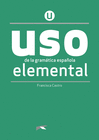 USO DE LA GRAM�TICA ESPA�OLA ELEMENTAL. NUEVA EDICI�N