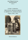 CUBA Y ESPA�A. PROCESOS MIGRATORIOS E IMPRONTA PERDURABLE. SIGLOS XIX Y XX
