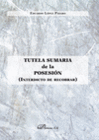 TUTELA SUMARIA DE LA POSESI�N. INTERDICTO DE RECOBRAR