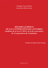 R�GIMEN JUR�DICO DE LAS COOPERATIVAS DE CANTABRIA. AN�LISIS DE LA LEY 6/2013, DE 6 DE NOVIEMBRE, DE COOPERATIVAS DE CANTABRIA.