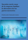 SUCESI�N MORTIS CAUSA DE LA EMPRESA FAMILIAR. LA ALTERNATIVA DE LOS PACTOS SUCES