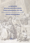 LA ABOLICI�N DE LA ESCLAVITUD EN ESPA�A. DEBATES PARLAMENTARIOS 1810-1886
