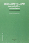 CRIMINALIDAD ORGANIZADA. ASPECTOS JUR�DICOS Y CRIMINOL�GICOS