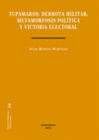 TUPAMAROS. DERROTA MILITAR, METAMORFOSIS POL�TICA Y VICTORIA ELECTORAL