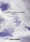 MARKETS IN THE MAKING. STATE OF PLAY