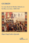 GUZMN. LA CASA DUCAL DE MEDINA SIDONIA EN SEVILLA Y SU REINO. 1282-1521