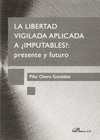 LA LIBERTAD VIGILADA APLICADA A �IMPUTABLES? PRESENTE Y FUTURO.