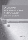 LA LIBERTAD VIGILADA APLICADA A �IMPUTABLES? PRESENTE Y FUTURO