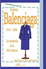 CRIST�BAL BALENCIAGA. 1914-1968: LA EXCELENCIA EN LA ALTA COSTURA