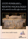 CULTO FUNERARIO Y REGISTRO NECROLGICO DE LA CATEDRAL DE SEVILLA (SIGLOS XIII-XV)