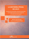 LA REFORMA PENAL DE 2015. AN�LISIS DE LAS PRINCIPALES REFORMAS INTRODUCIDAS EN EL C�DIGO PENAL POR LAS LEYES ORG�NICAS 1 Y 2/2015, DE 30 DE MARZO.