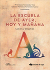 LA ESCUELA DE AYER, HOY Y MA�ANA: CLAVES Y DESAF�OS.