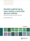 DIVISION JUDICIAL DE LA COSA COMUN Y EXTINCION DEL PRO INDIVISO