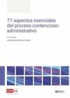 77 ASPECTOS ESENCIALES DEL PROCESO CONTENCIOSO ADMINISTRATIVO