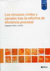 LOS RECURSOS CIVILES Y PENALES TRAS LA REFORMA DE EFICIENCIA PROCESAL