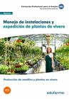 UF1597: MANEJO DE INSTALACIONES Y EXPEDICI�N DE PLANTAS DE VIVERO. CERTIFICADO DE PROFESIONALIDAD PRODUCCI�N DE SEMILLAS Y PLANTAS EN VIVERO. FAMILIA 