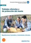 UF0508: TRABAJOS SILV�COLAS Y DE PROTECCI�N DEL MONTE. CERTIFICADO DE PROFESIONALIDAD REPOBLACIONES FORESTALES Y TRATAMIENTOS SILV�COLAS. FAMILIA PROF