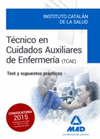 T�CNICOS EN CUIDADOS AUXILIARES DE ENFERMER�A DEL INSTITUTO CATAL�N DE LA SALUD. TEST Y SUPUESTOS PR�CTICOS