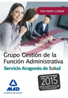 GRUPO GESTI�N DE LA FUNCI�N ADMINISTRATIVA DEL SERVICIO ARAGON�S DE SALUD. TEST PARTE COM�N