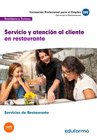 UF0259 SERVICIO Y ATENCI�N AL CLIENTE EN RESTAURANTE. CERTIFICADO DE PROFESIONALIDAD SERVICIOS DE RESTAURANTE. FAMILIA PROFESIONAL HOSTELER�A Y TURISM