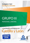GRUPO III PERSONAL LABORAL DE LA JUNTA DE CASTILLA Y LEN. TEMARIO Y TEST MATERIAS COMUNES