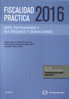 FISCALIDAD PRCTICA 2016. IRPF, PATRIMONIO Y SUCESIONES Y DONACIONES