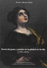 TEORA DEL GUSTO Y PRCTICA DE LA PINTURA EN SEVILLA (1749-1835)