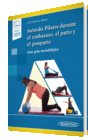 MTODO PILATES DURANTE EL EMBARAZO, EL PARTO Y EL POSPARTO (LIBRO + E)