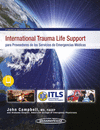 ITLS: INTERNATIONAL TRAUMA LIFE SUPPORT PARA PROVEEDORES DE LOS SERVICIOS DE EMERGENCIAS MDICAS.3A.ED.+E