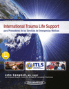 ITLS: INTERNATIONAL TRAUMA LIFE SUPPORT PARA PROVEEDORES DE LOS SERVICIOS DE EMERGENCIAS M�DICAS.3A.ED.+E