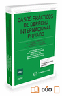 CASOS PRCTICOS DE DERECHO INTERNACIONAL PRIVADO ( PAPEL + E-BOOK )