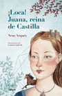 �LOCA! JUANA, REINA DE CASTILLA