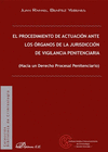 EL PROCEDIMIENTO DE ACTUACI�N ANTE LOS �RGANOS DE LA JURISDICCI�N DE VIGILANCIA