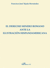EL DERECHO MINERO ROMANO ANTE LA ILUSTRACI�N HISPANOAMERICANA