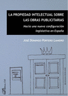 LA PROPIEDAD INTELECTUAL SOBRE LAS OBRAS PUBLICITARIAS. HACIA UNA NUEVA CONFIGURACIN LEGISLATIVA EN ESPAA