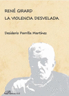 REN� GIRARD. LA VIOLENCIA DESVELADA.