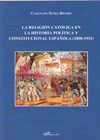 LA RELIGI�N CAT�LICA EN LA HISTORIA POL�TICA Y CONSTITUCIONAL ESPA�OLA (1808-1931).