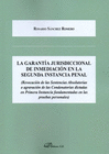 LA GARANT�A JURISDICCIONAL DE INMEDIACI�N EN LA SEGUNDA INSTANCIA PENAL. REVOCACI�N DE LAS SENTENCIAS ABSOLUTORIAS O AGRAVACI�N DE LAS CONDENATORIAS D