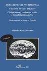 DERECHO CIVIL PATRIMONIAL. SELECCI�N DE CASOS PR�CTICOS. OBLIGACIONES Y CONTRATOS, REALES E INMOBILIARIO REGISTRAL. OBRA ADAPTADA AL GRADO EN DERECHO