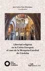 LIBERTAD RELIGIOSA EN LA UNI�N EUROPEA: EL CASO DE LA MEZQUITA-CATEDRAL DE C�RDOBA.