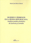 MUJERES Y S�MBOLOS EN LA ROMA REPUBLICANA. AN�LISIS JUR�DICO-HIST�RICO DE LUCRECIA Y CORNELIA