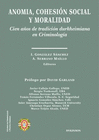 ANOMIA, COHESIN SOCIAL Y MORALIDAD. CIEN AOS DE TRADICIN DURKHEIMIANA EN CRIMINOLOGA