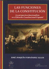 LAS FUNCIONES DE LA CONSTITUCI�N. LA PERSPECTIVA FUNCIONALISTA EN EL DERECHO CONSTITUCIONAL ESPA�OL