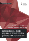 LA EXCLUSI�N SOCIAL: ESTUDIO COMPARADO DESDE LA PERSPECTIVA JUR�DICA LABORAL Y CONSTITUCIONAL.