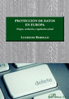 PROTECCI�N DE DATOS EN EUROPA. ORIGEN, EVOLUCI�N Y REGULACI�N ACTUAL