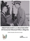 PREPARANDO LA TRANSICIN. EL GENERAL MANUEL DEZ-ALEGRA.